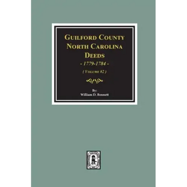 Guilford County, North Carolina Deeds, 1779-1784. (Volume #2)