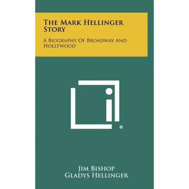 The Mark Hellinger Story: A Biography Of Broadway And Hollywood