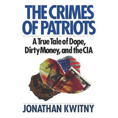 The Crimes of Patriots: A True Tale of Dope, Dirty Money, and the CIA