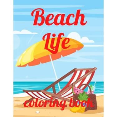Beach coloring book: An Adult Coloring Book Featuring Fun and Relaxing Beach Vacation Scenes, Peaceful Ocean Landscapes and Beautiful Summe