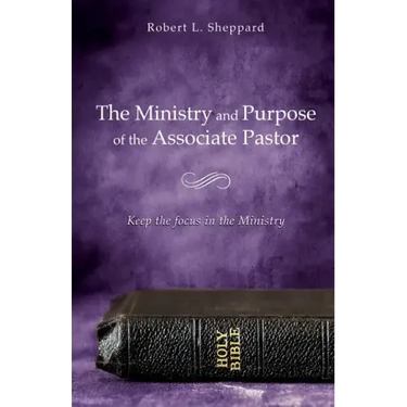 The Ministry and Purpose of the Associate Pastor