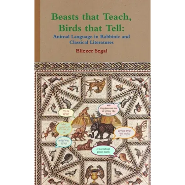 Beasts that Teach, Birds that Tell: Animal Language in Rabbinic and Classical Literatures