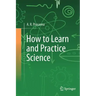 How to Learn and Practice Science