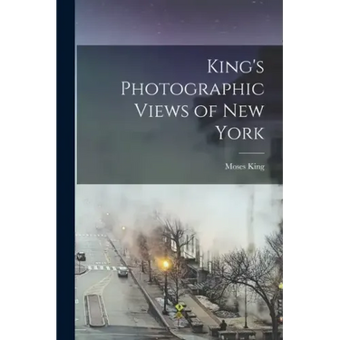 King's Photographic Views of New York