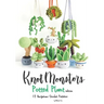 Knotmonsters: Potted Plants edition: 12 Amigurumi Crochet Patterns