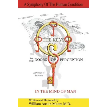 THE KEYS to the DOORS OF PERCEPTION: A Portrait of the Artist IN THE MIND OF MAN