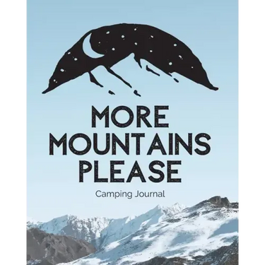 More Mountains Please: Camping Journal Family Camping Keepsake Diary Great Camp Spot Checklist Shopping List Meal Planner Memories With The K