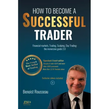 How to become a successful trader: Financial Markets, Trading, Scalping, Day Trading: the immersive guide 2.0 - The French best seller of trading