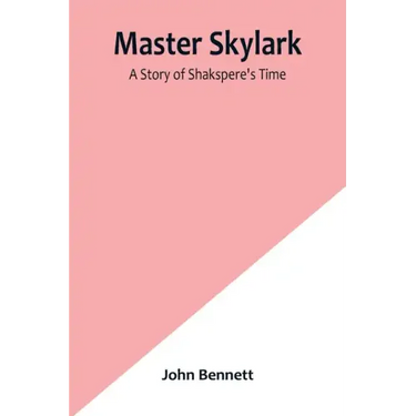 Master Skylark: A Story of Shakspere's Time