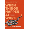 When Things Happen at Work (Revised): People, Circumstances, and What to Do Now - A Practitioner's Best Practices Compendium