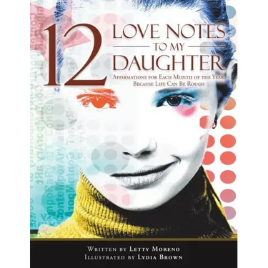 12 Love Notes to My Daughter: Affirmations for Each Month of the Year, Because Life Can Be Rough