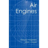 Air Engines: The History, Science, and Reality of the Perfect Engine