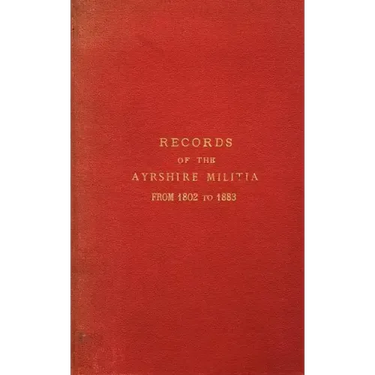 Records of the Ayrshire Militia from 1802 to 1883