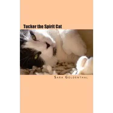 Tucker the Spirit Cat: A Meditation on Love and Hope for Anyone Grieving the Loss of an Animal Friend