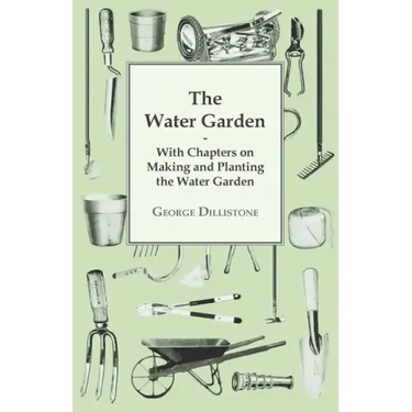The Water Garden - With Chapters on Making and Planting the Water Garden