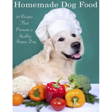 Home Made Dog Food: 20 Recipes That Promote a Healthy Happy Dog