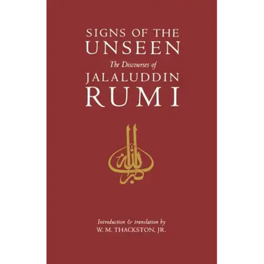 Signs of the Unseen: The Discourses of Jalaluddin Rumi
