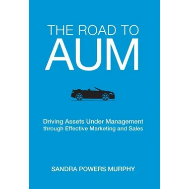 The Road to AUM: Driving Assets Under Management through Effective Marketing and Sales