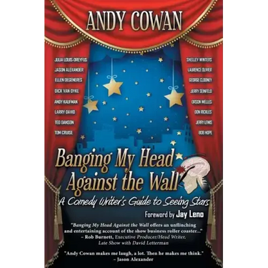 Banging My Head Against the Wall: A Comedy Writer's Guide to Seeing Stars