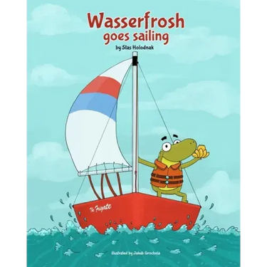 Wasserfrosh Goes Sailing: Wasserfrosh Goes Sailing