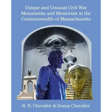Unique and Unusual Civil War Monuments and Memorials in the Commonwealth of Massachusetts