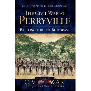 The Civil War at Perryville: Battling for the Bluegrass