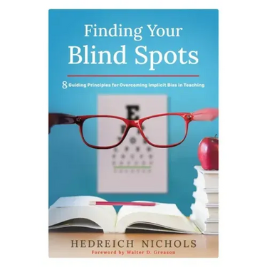 Finding Your Blind Spots: Eight Guiding Principles for Overcoming Implicit Bias in Teaching