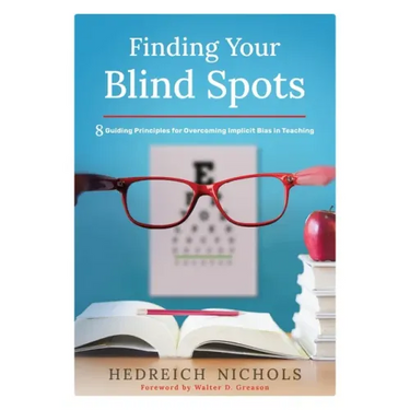 Finding Your Blind Spots: Eight Guiding Principles for Overcoming Implicit Bias in Teaching
