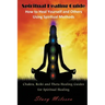 Spiritual Healing Guide: How to Heal Yourself and Others Using Spiritual Methods: Chakra, Reiki and Theta Healing Guides for Spiritual Healing