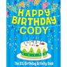 Happy Birthday Cody - The Big Birthday Activity Book: (Personalized Children's Activity Book)