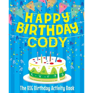 Happy Birthday Cody - The Big Birthday Activity Book: (Personalized Children's Activity Book)