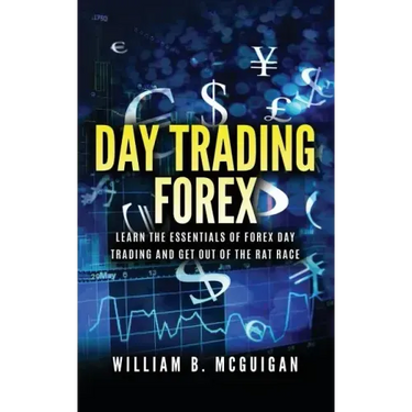 Day Trading Forex: Escape the 9 to 5 and Retire Early: Currency Trading Explained in Simple Terms. Tools, Software, Tactics, Money Manage