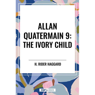Allan Quatermain #9: The Ivory Child