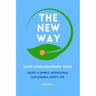 The New Way: Slow Living Beginners' Guide: Enjoy a simple, intentional, sustainable, happy life