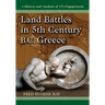 Land Battles in 5th Century B.C. Greece: A History and Analysis of 173 Engagements