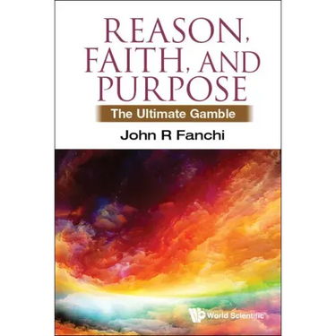 Reason, Faith, and Purpose: The Ultimate Gamble