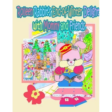 Rolleen Rabbit's End-of-Winter Delight with Mommy and Friends