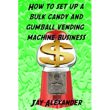How To Set Up A Bulk Candy and Gumball Vending Machine Business