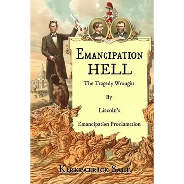 Emancipation Hell: The Tragedy Wrought by Lincoln's Emancipation Proclamation