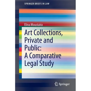 Art Collections, Private and Public: A Comparative Legal Study