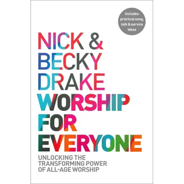 Worship for Everyone: Unlocking the Transforming Power of All-Age Worship