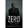 Zero Victim: Overcoming Injustice With a New Attitude