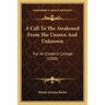 A Call To The Awakened From The Unseen And Unknown: For An Esoteric College (1888)