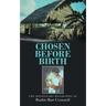 Chosen Before Birth: The Missionary Biography of Ruthie Burt Cornwell