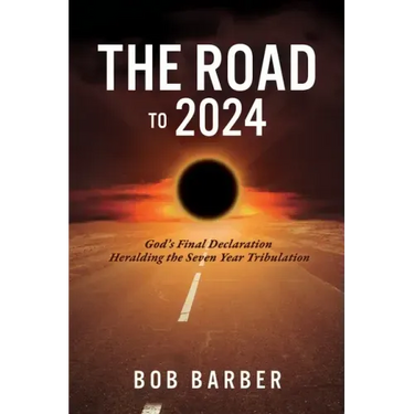 The Road to 2024: God's Final Declaration Heralding the Seven Year Tribulation