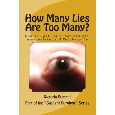 How Many Lies Are Too Many?: How to Spot Liars, Con Artists, Narcissists, and Psychopaths Before It's Too Late