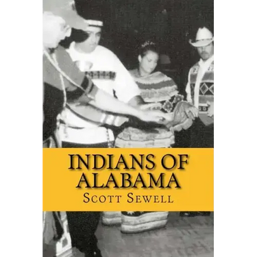 Indians of Alabama: Guide to the Indian Tribes of The Yellowhammer State