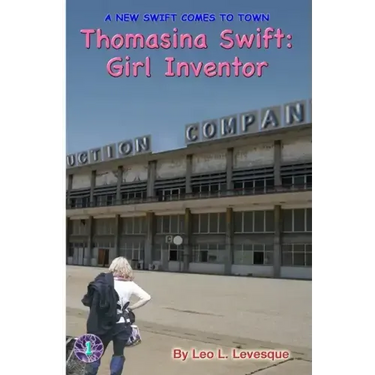 Thomasina Swift: Girl Inventor: The Thomasina Swift Saga - Book 1