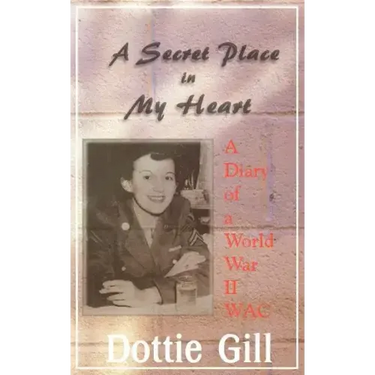 A Secret Place in My Heart: A Diary of a World War II WAC