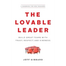 The Lovable Leader: Build Great Teams with Trust, Respect, and Kindness